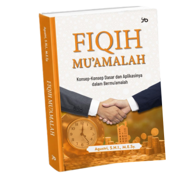 FIQIH MU'AMALAH: Konsep-Konsep Dasar & Aplikasinya Dalam Bermu'amalah
